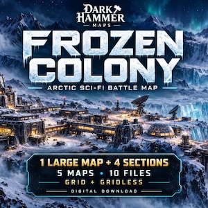 May include: A digital battle map titled Dark Hammer Maps Frozen Colony Arctic Sci-Fi Battle Map. The image shows a futuristic base on a snowy mountain with text stating 1 Large Map + 4 Sections, 5 Maps, 10 Files, Grid + Gridless, Digital Download.