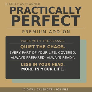 Puede incluir: Anuncio de calendario digital con el texto "Practically Perfect" en letras grandes. La imagen incluye las frases "Quiet the Chaos" y "Less in Your Head. More in Your Life."