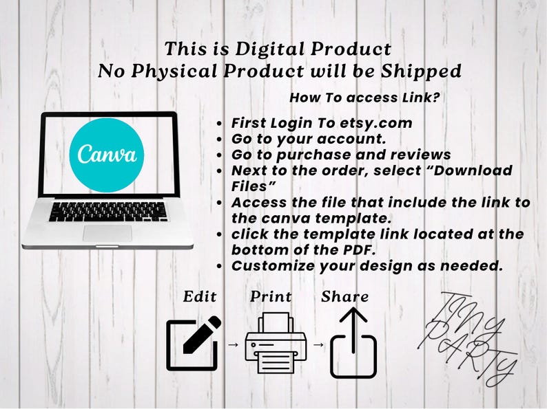 Step-by-step instruction infographic on a white wood background showing how to access the digital product link. Features a laptop icon with a Canva logo and text explaining how to log into Etsy, download the PDF file, and open the template link to edit, print, and share. Clear customer instructions for an instant download editable party template.