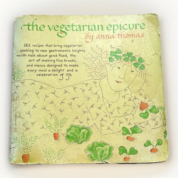 The Vegetarian Epicure by Anna Thomas Vintage Edition Cookbook 1972