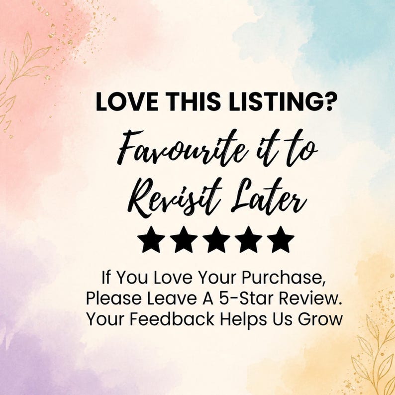 Puede incluir: Un gr&aacute;fico digital con un fondo de acuarela en tonos pastel rosa, azul y amarillo. El texto dice: LOVE THIS LISTING? Favourite it to Revisit Later. Debajo hay cinco estrellas negras, seguidas de: If You Love Your Purchase, Please Leave A 5-Star Review. Your Feedback Helps Us Grow.