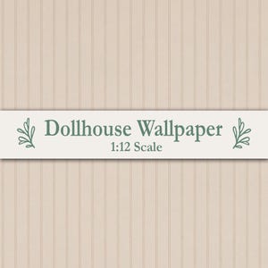 May include: Dollhouse Wallpaper in 1:12 scale, displayed on a light beige background with vertical lines. The text is in a dark green font, with decorative leaf accents on either side of the text.
