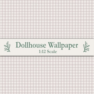 May include: Dollhouse wallpaper with a light beige and white gingham pattern. The text "Dollhouse Wallpaper" is displayed on a light green banner, along with "1:12 Scale". Decorative leaf accents frame the text.