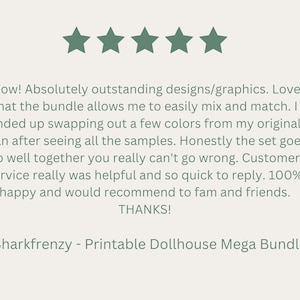 Op de afbeelding: Een klantbeoordeling met vijf groene sterpictogrammen boven de tekst. De tekst luidt: "Wow! Absolutely outstanding designs/graphics... Sharkfrenzy - Printable Dollhouse Mega Bundle."