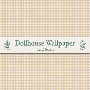 May include: Dollhouse wallpaper in a beige and white checkered pattern. The text "Dollhouse Wallpaper 1:12 Scale" is displayed on a light green banner across the image. The wallpaper is designed for dollhouses.