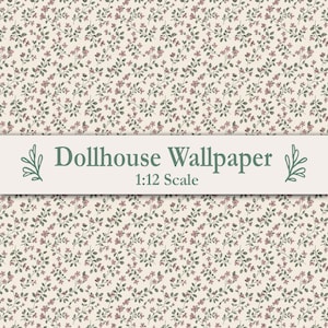 May include: Dollhouse wallpaper with a cream background and a repeating pattern of small pink flowers and green leaves. The text "Dollhouse Wallpaper" and "1:12 Scale" are displayed on a white banner.