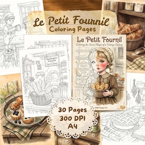 May include: A selection of "Le Petit Fournil" coloring pages depicting vintage bakery scenes. The pages show illustrations of baked goods, a girl with pastries, and text that reads "30 Pages 300 DPI A4".