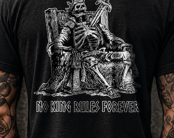 No King Rules Forever Back Print Shirt, Dark Fantasy Skeleton King Tee, Gothic Streetwear, Medieval Graphic Shirt, Original Artist Design