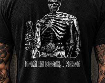 Even In Death I Serve Back Print Shirt, Skeleton Warrior Gothic Tee, Dark Fantasy Streetwear, Original Hand Drawn Art, Alternative Fashion
