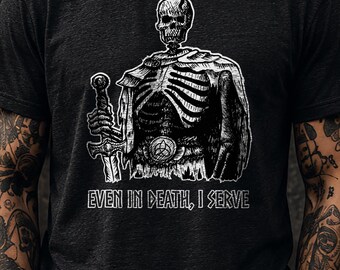 Even In Death I Serve Shirt, Dark Fantasy Skeleton Tee, Gothic Warrior Tee, Medieval Armor Graphic, Original Hand Drawn Alternative Apparel