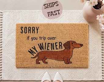 Sorry If You Trip Over My Wiener Doormat, Funny Dachshund Coir Mat, Cute Welcome Mat, Wiener Dog, Pet Front Porch Decor,  Dog Lover Gift