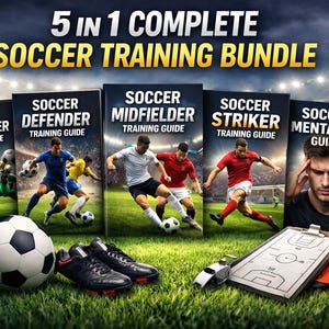May include: A complete soccer training bundle with five guides: Goalkeeper, Defender, Midfielder, Striker, and Mentality. Includes a soccer ball, cleats, a clipboard with a soccer field diagram, and a whistle. The text reads "5 in 1 COMPLETE SOCCER TRAINING BUNDLE."