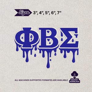 May include: Blue and white embroidered design featuring the Greek letters ΦΒΣ with a dripping effect. Sizes available: 3", 4", 5", 6", and 7". The text "ALL MACHINES SUPPORTED FORMATES ARE AVAILABLE" and "INSTANT DOWNLOAD" are also present.