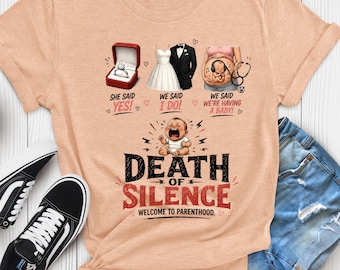 Funny New Parents Shirt, Death of Silence Tee, Baby Announcement Tshirt, Expecting Parents Gift, Welcome to Parenthood Shirt