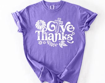 Comfort Colors® Give Thanks Christian Shirt, Faith Based Thanksgiving Tee, Grateful Heart Religious Shirt, Jesus Lover Blessed Christian Tee
