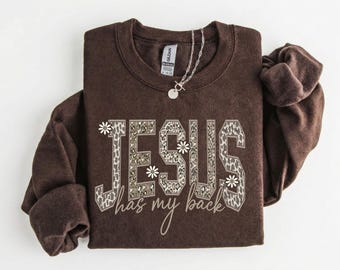 Jesus Has My Back Shirt, Christian Faith Sweatshirt, Floral Religious Hoodie, Neutral Print Jesus Tee, Christian Gift