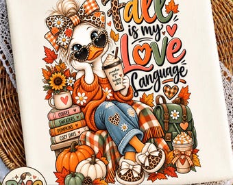 Fall Is My Love Language PNG | Cute Fall Duck Teacher Png | Autumn Duck Birthday Shirt Design| Pumpkin Coffee PNG | Trendy Fall DTF Download