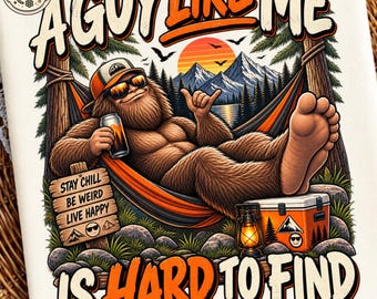 A Guy Like Me Is Hard to Find PNG | Funny Bigfoot PNG | Funny Father Quote | Funny Sasquatch Design | Dad Outdoors SVG | Cricut Cut File