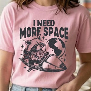 I Need More Space Shirt, Funny Introvert Tee, Space Raccoon Shirt, Anti Social Shirt, Funny Graphic Tee, Sarcastic Space Shirt image 3