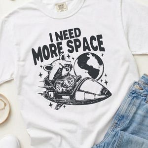 I Need More Space Shirt, Funny Introvert Tee, Space Raccoon Shirt, Anti Social Shirt, Funny Graphic Tee, Sarcastic Space Shirt image 4