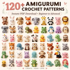 May include: A collection of 120+ amigurumi crochet patterns. The image features a variety of small, colorful, crocheted animals, including bears, bunnies, and other creatures. Text on the image reads "120+ AMIGURUMI CROCHET PATTERNS" and "CREATE. HOOK. LOVE."