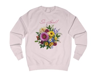 Colorful "So Loved!" Floral Bouquet Sweatshirt | Spring Flower Crewneck