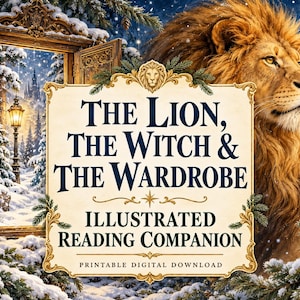 May include: A digital print featuring a lion and a snowy forest scene with an open wooden wardrobe door. The central text reads: The Lion, The Witch & The Wardrobe, Illustrated Reading Companion, Printable Digital Download, in dark blue font.