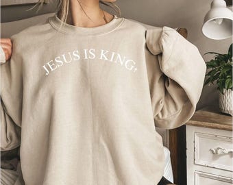 Jesus is King Sweatshirt Bible Verse Clothing Christian Gift