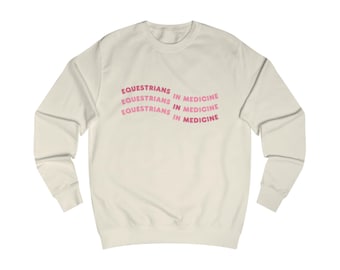 Equestrians in Medicine Crewneck Sweatshirt | Gift for Equestrian Nurse or Doctor | Horseback Rider Pullover