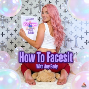 May include: A white tank top and red leggings worn by a person with pink hair, holding a white sign that reads The Complete 29 pages Facesitting Guide. The text How To Facesit With Any Body is overlaid in purple, surrounded by floating bubbles.