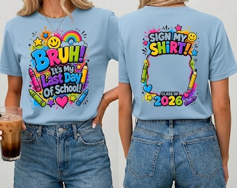 Last Day of School Sign My Shirt PNG | Bruh Graduation 2026 Design | Kids Autograph Signature Tee | Class of 2026 Sublimation PNG Download