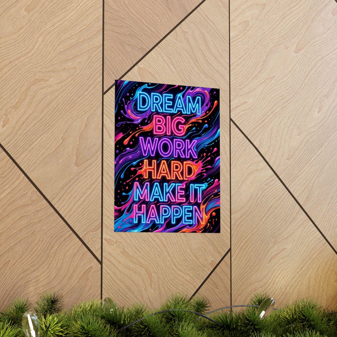 Neon Motivational Quote Matte Poster | Dream Big Work Hard Make It ...