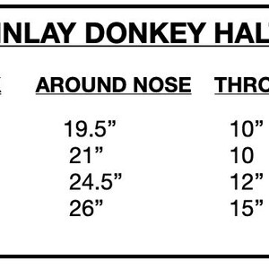 May include: A black and white size chart for traditional and inlay donkey halters. The chart lists sizes XS to L, with measurements for cheek, around nose, throat, crown, and width in inches. The text "TRADITIONAL & INLAY DONKEY HALTER SIZE CHART" is at the top.