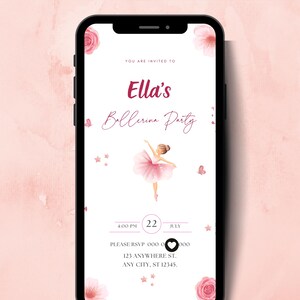 May include: A smartphone displays a digital invitation for "Ella's Ballerina Party." The invitation features a ballerina illustration in a pink tutu, with pink floral accents and text. The date and time are included: July 22, 4:00 PM.
