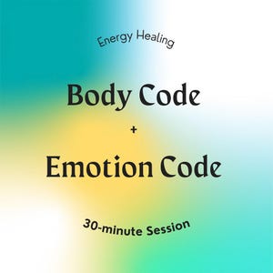 May include: A graphic with a gradient background of teal, yellow, and white. The text reads "Energy Healing," "Body Code + Emotion Code," and "30-minute Session."
