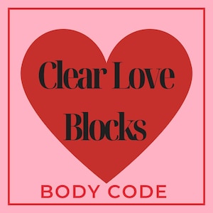 May include: A design with a red heart shape containing the words "Clear Love Blocks" in black. Below the heart, the text "BODY CODE" is displayed. The background is a soft pink, framed by a darker pink border.