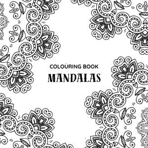 Può includere: Copertina di un libro da colorare con intricati disegni di mandala in bianco e nero. Il titolo "COLOURING BOOK MANDALAS" è visualizzato in grassetto nero. La copertina presenta dettagliati motivi floreali e geometrici.