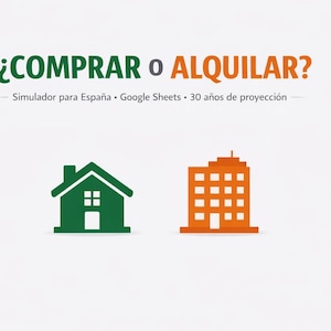 May include: Image with the text "¿COMPRAR O ALQUILAR?" in green and orange. Below the text are a green house and an orange apartment building. The text below the title reads "Simulador para España • Google Sheets • 30 años de proyección".