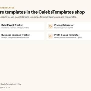 May include: A digital graphic displaying CALEBSTEMPLATES with the text More templates in the CalebsTemplates shop and Simple, ready-to-use Google Sheets templates. It lists four options: Debt Payoff Tracker, Pricing Calculator, Business Expense Tracker, and Profit & Loss Template with brief descriptions for each.