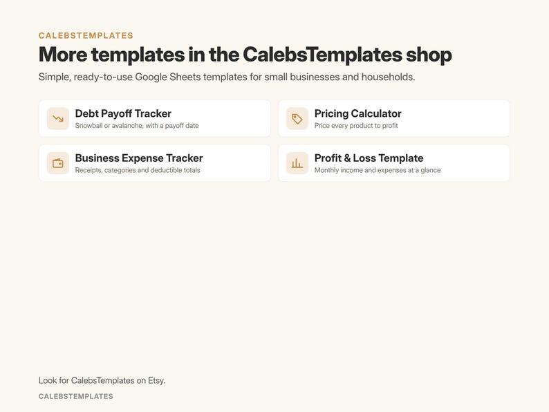May include: A digital graphic displaying CALEBSTEMPLATES with the text More templates in the CalebsTemplates shop and Simple, ready-to-use Google Sheets templates. It lists four options: Debt Payoff Tracker, Pricing Calculator, Business Expense Tracker, and Profit & Loss Template with brief descriptions for each.