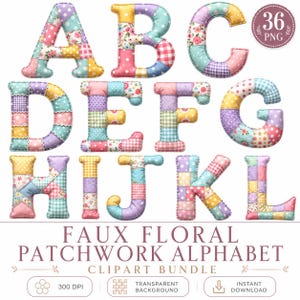 Puede incluir: Una colección digital de letras de la A a la L con un diseño de patchwork floral artificial en varios colores y patrones pastel. El texto dice FAUX FLORAL PATCHWORK ALPHABET CLIPART BUNDLE, 36 PNG, 300 DPI, TRANSPARENT BACKGROUND, INSTANT DOWNLOAD.