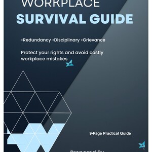 May include: A dark blue and gray guide titled "WORKPLACE SURVIVAL GUIDE." The guide covers topics like redundancy, disciplinary actions, and grievances. It aims to protect rights and avoid workplace mistakes. The guide is a 9-page practical guide prepared by WorkplaceRights Hub.