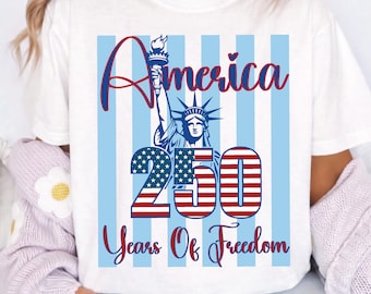 America 250 Years Of Freedom Png, USA 250th Anniversary Png, Patriotic Fourth Of July Sublimation Design, America 1776 Shirt Png