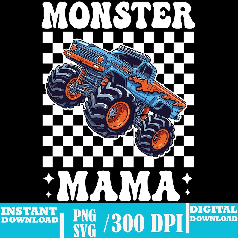 Op de afbeelding: Een blauwe en oranje monster truck illustratie met de woorden "MONSTER MAMA" in het wit, tegen een zwart-witte geblokte achtergrond. De afbeelding bevat ook de tekst "INSTANT DOWNLOAD", "PNG SVG /300 DPI" en "DIGITAL DOWNLOAD".