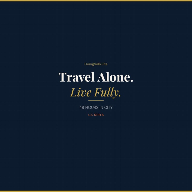 Pu&ograve; includere: Una stampa grafica blu navy scuro con il testo GoingSolo.Life, Travel Alone. Live Fully., 48 HOURS IN CITY e U.S. SERIES. Il testo &egrave; visualizzato in una combinazione di caratteri bianchi, dorati e arancioni su uno sfondo scuro a tinta unita.