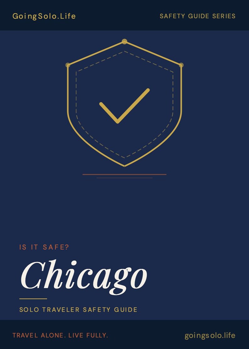 Op de afbeelding: Een donkerblauwe informatieve afbeelding getiteld GoingSolo.Life Safety Guide Series. Het bevat een goudkleurig schildpictogram met een vinkje, de tekst IS IT SAFE? Chicago, Solo Traveler Safety Guide en de voettekst Travel Alone. Live Fully.