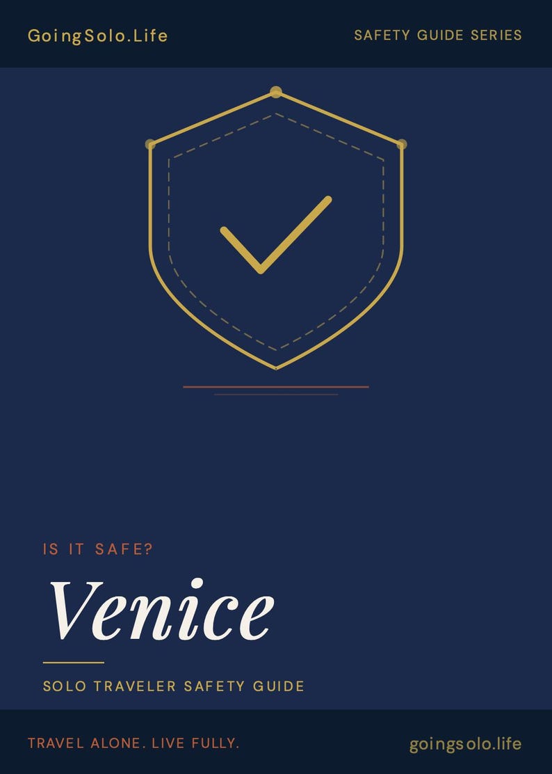 May include: A dark blue digital guide cover titled GoingSolo.Life Safety Guide Series. It features a gold shield icon with a checkmark, the text IS IT SAFE? Venice, Solo Traveler Safety Guide, and the footer text Travel Alone. Live Fully.