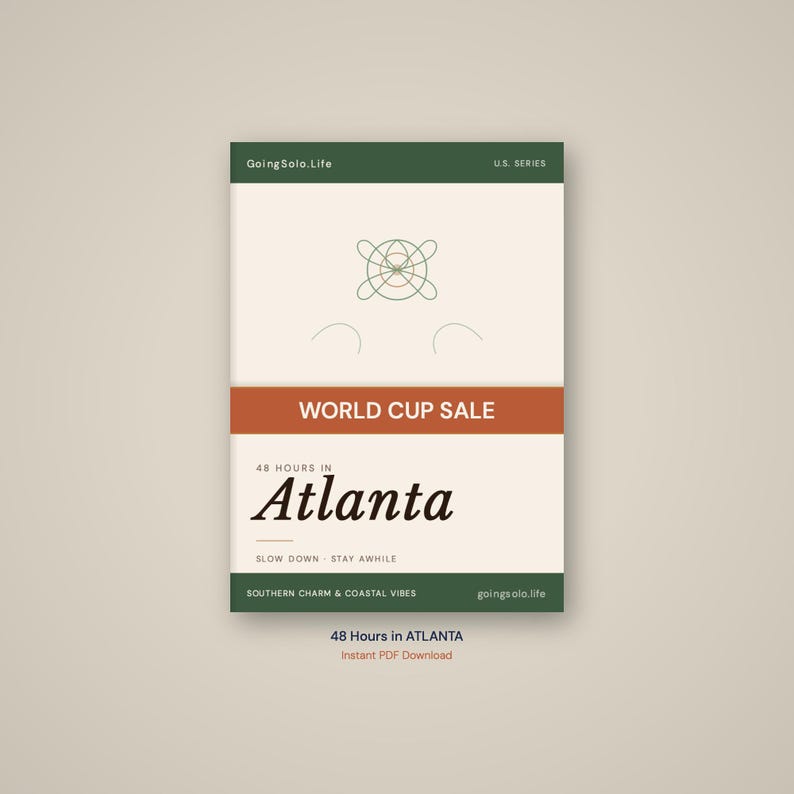 May include: A rectangular digital guide titled 48 Hours in Atlanta with a cream background, dark green borders, and a rust-colored horizontal band. The text includes GoingSolo.Life, U.S. Series, World Cup Sale, and Southern Charm & Coastal Vibes.