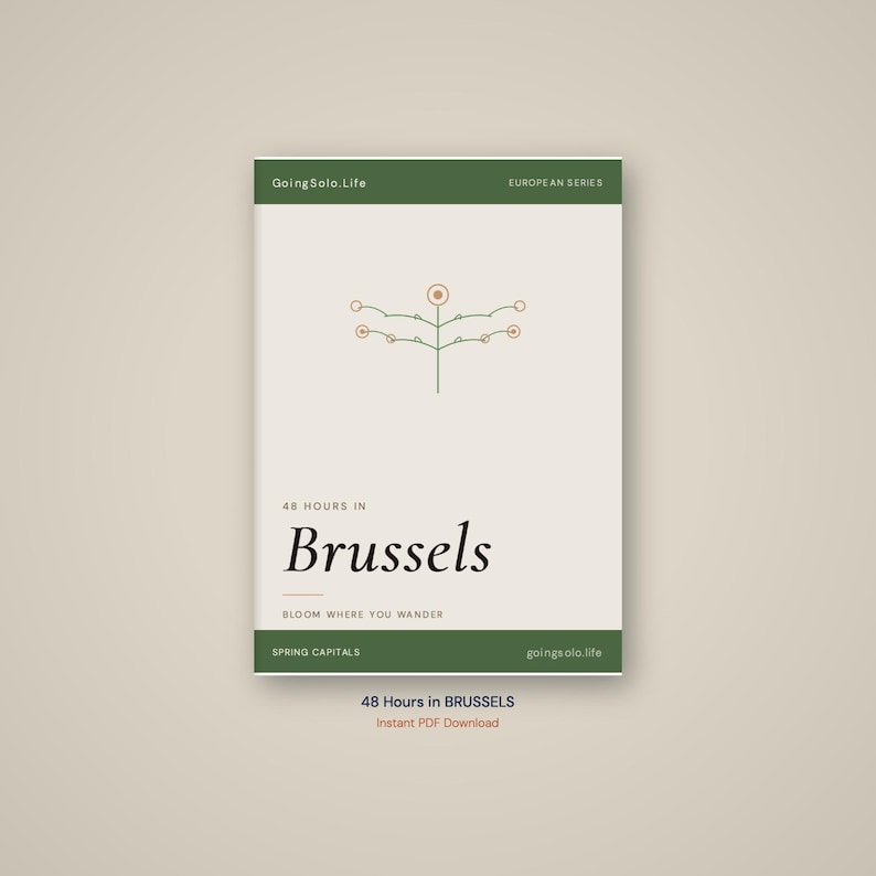 May include: A minimalist travel poster with the text "48 Hours in Brussels" in a serif font. The poster features a green and beige color scheme, with the words "Bloom Where You Wander" below the city name. The poster also includes the text "Going Solo.Life" and "European Series".