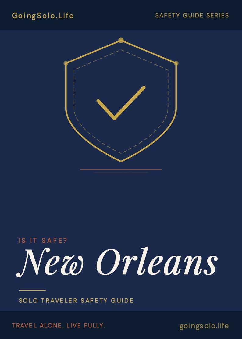 May include: A navy blue graphic with a gold shield and checkmark, with the text "New Orleans" in white script. The text "Going Solo.Life" and "Safety Guide Series" are at the top. The bottom reads "Solo Traveler Safety Guide."